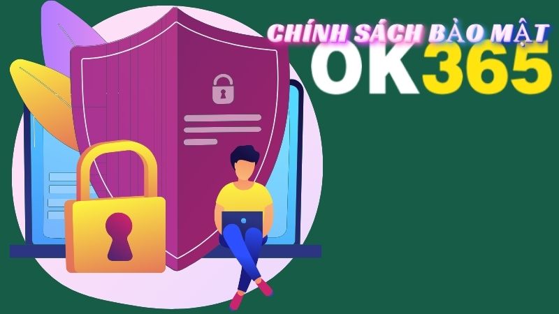 Chính Sách Bảo Mật Tại OK365 – An Tâm Cá Cược Với Hệ Thống Bảo Vệ Tối Ưu